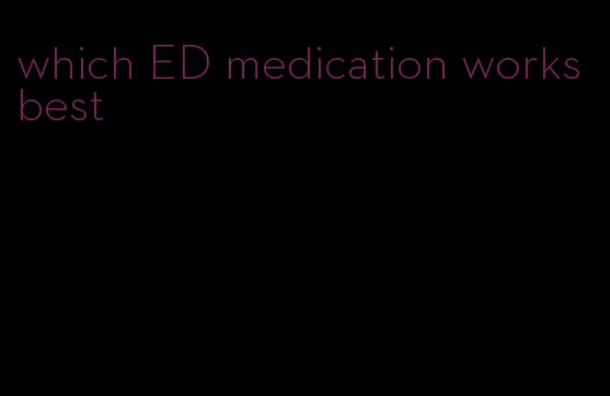 which ED medication works best