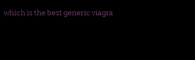 which is the best generic viagra