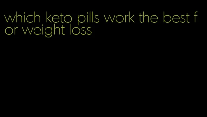 which keto pills work the best for weight loss