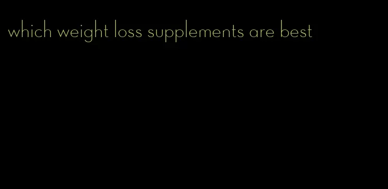 which weight loss supplements are best