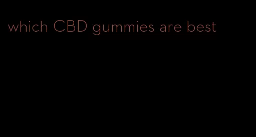 which CBD gummies are best