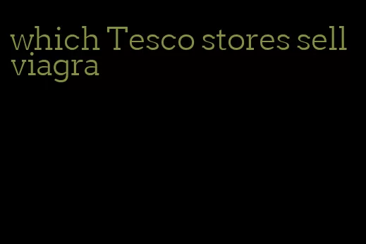 which Tesco stores sell viagra