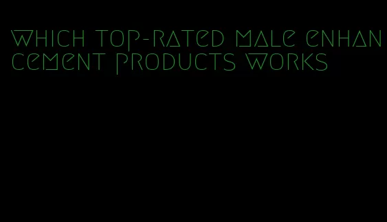 which top-rated male enhancement products works