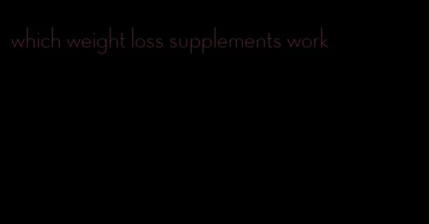 which weight loss supplements work