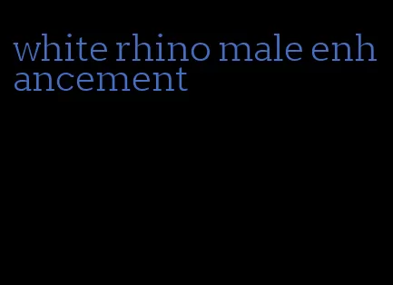 white rhino male enhancement