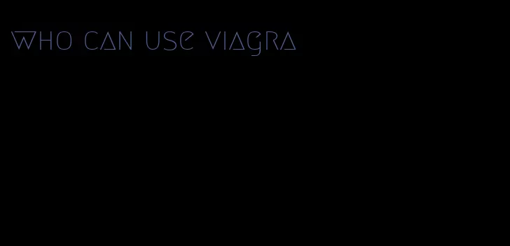 who can use viagra