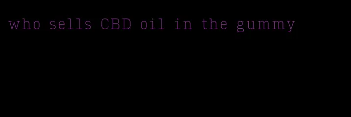 who sells CBD oil in the gummy