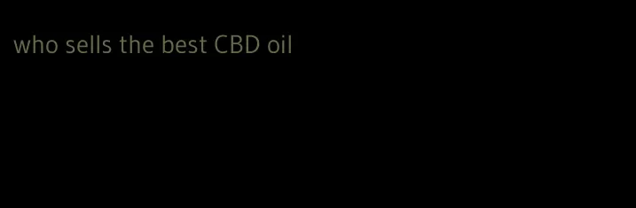 who sells the best CBD oil