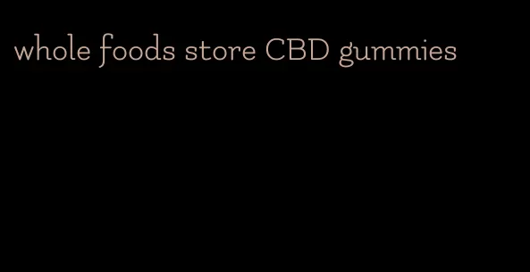 whole foods store CBD gummies