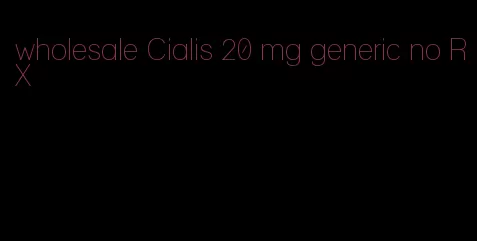 wholesale Cialis 20 mg generic no RX