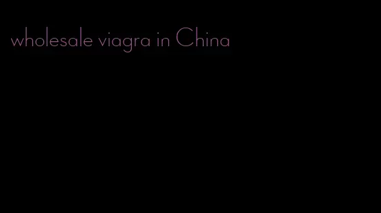 wholesale viagra in China