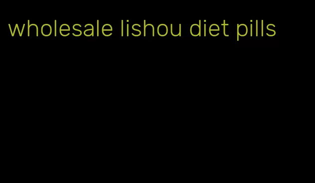 wholesale lishou diet pills