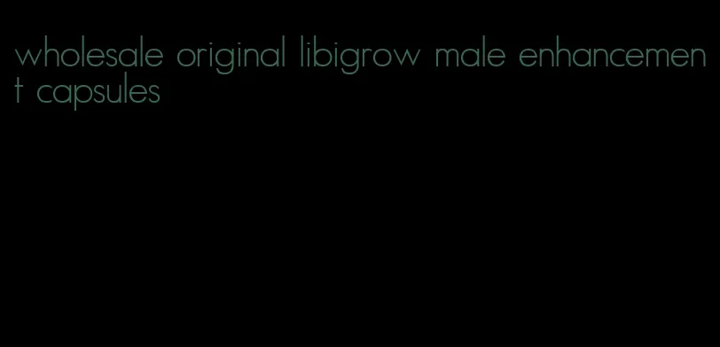 wholesale original libigrow male enhancement capsules