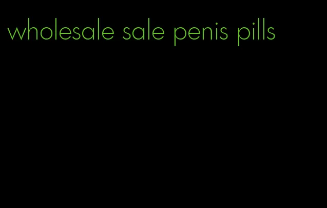 wholesale sale penis pills