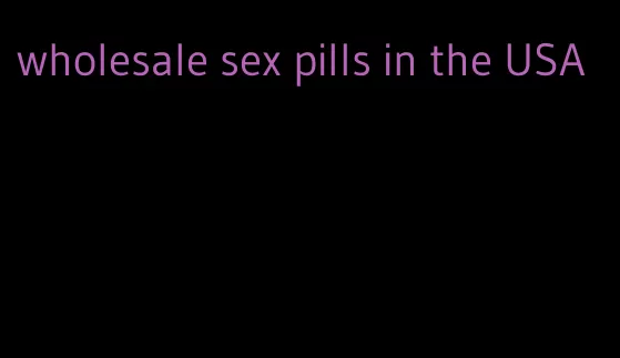 wholesale sex pills in the USA