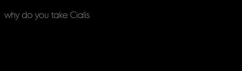 why do you take Cialis