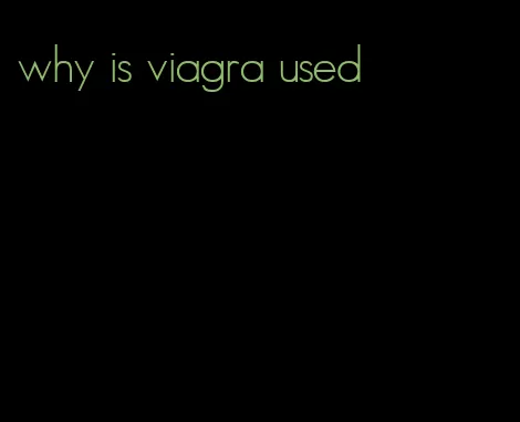 why is viagra used