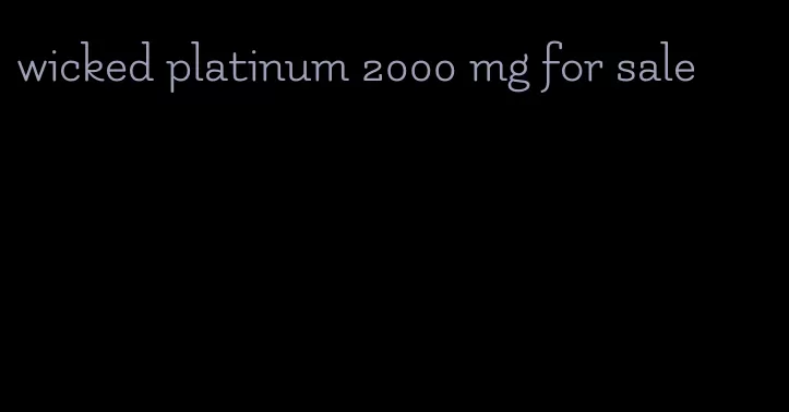 wicked platinum 2000 mg for sale