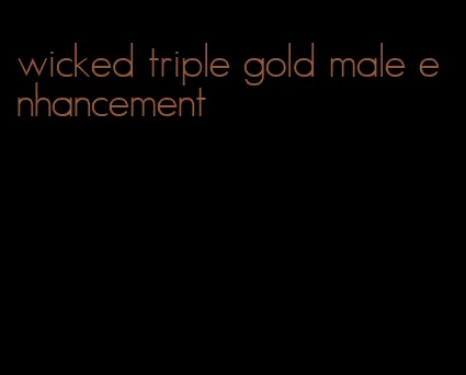 wicked triple gold male enhancement