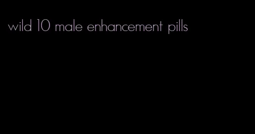 wild 10 male enhancement pills