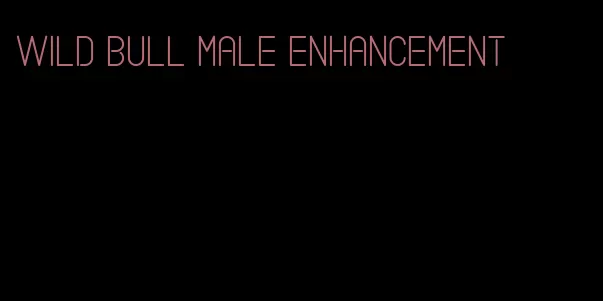 wild bull male enhancement