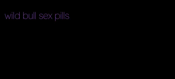 wild bull sex pills