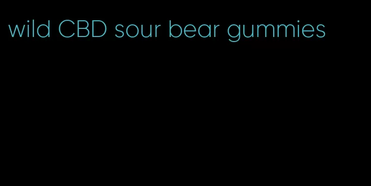 wild CBD sour bear gummies