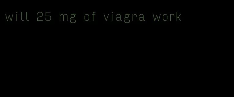 will 25 mg of viagra work