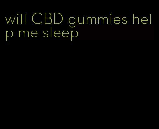 will CBD gummies help me sleep