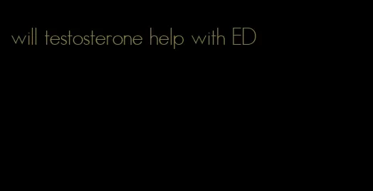 will testosterone help with ED