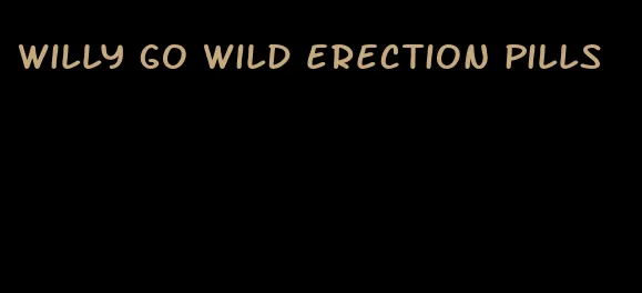 willy go wild erection pills