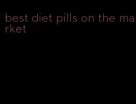 best diet pills on the market