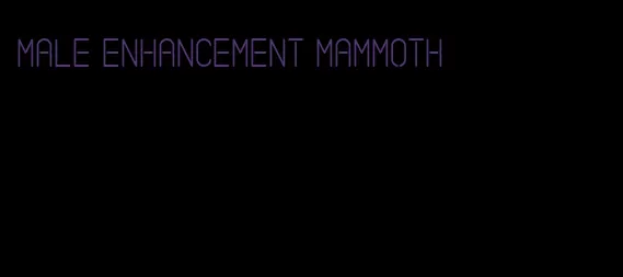 male enhancement mammoth