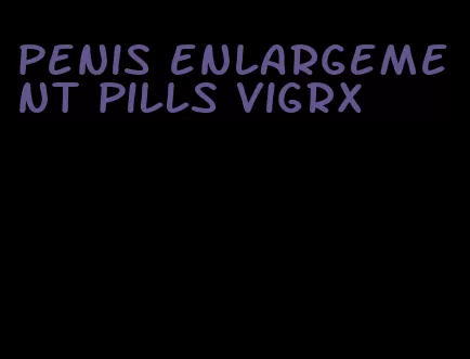 penis enlargement pills VigRX