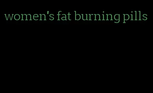 women's fat burning pills