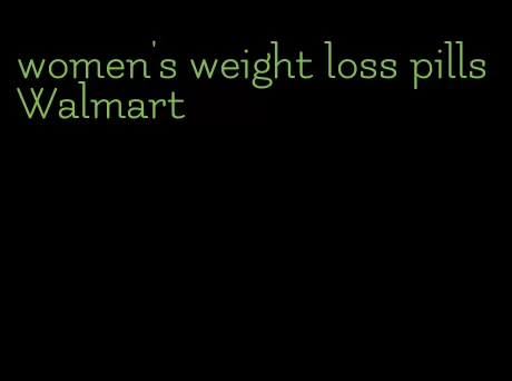 women's weight loss pills Walmart