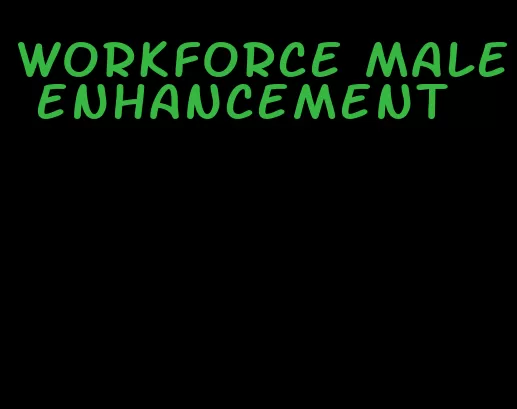 workforce male enhancement