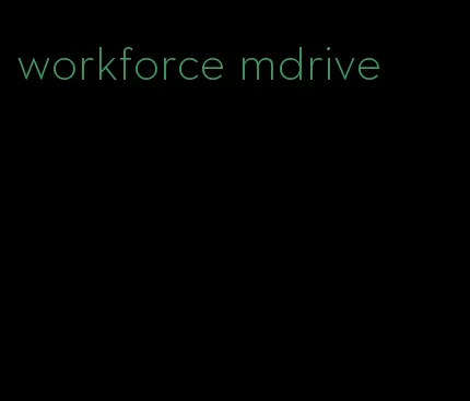 workforce mdrive