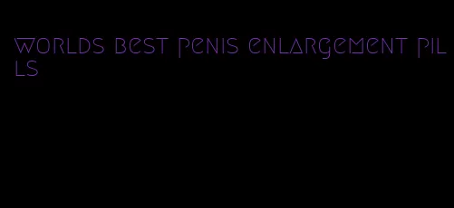 worlds best penis enlargement pills