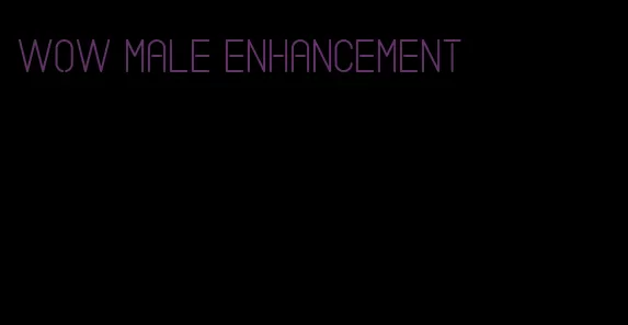 wow male enhancement