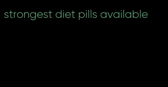 strongest diet pills available