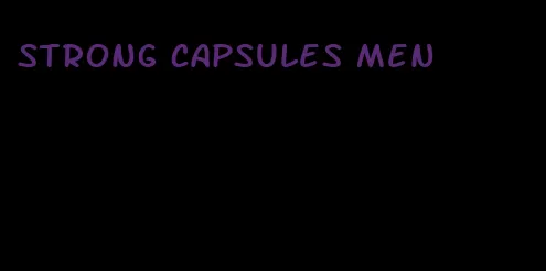 strong capsules men