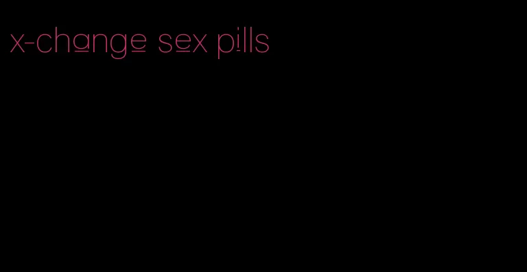 x-change sex pills