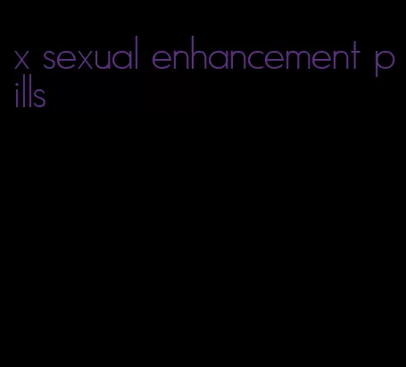 x sexual enhancement pills