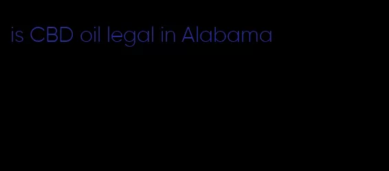 is CBD oil legal in Alabama