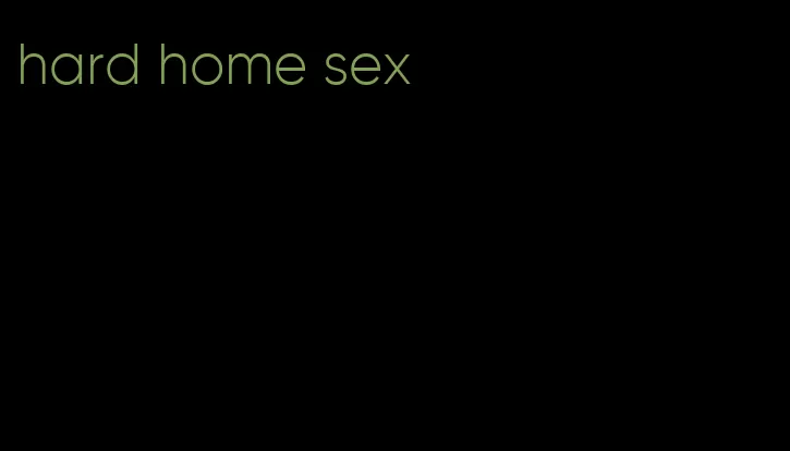 hard home sex