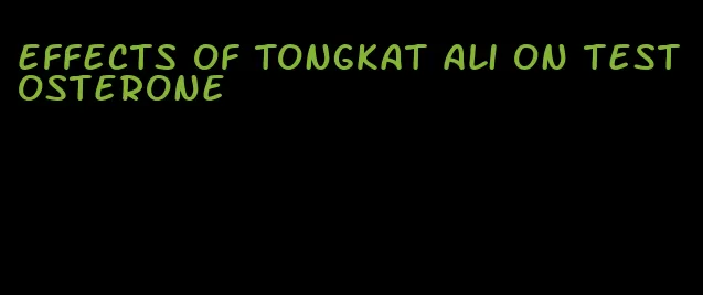 effects of Tongkat Ali on testosterone