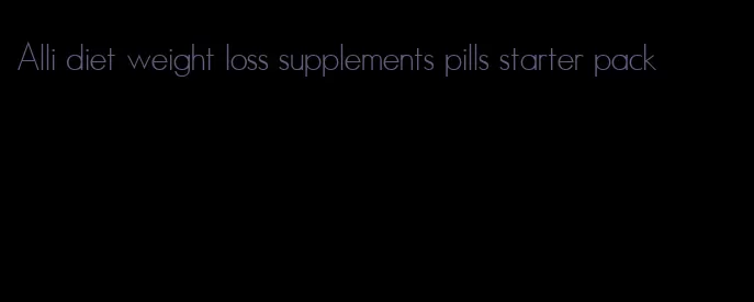 Alli diet weight loss supplements pills starter pack