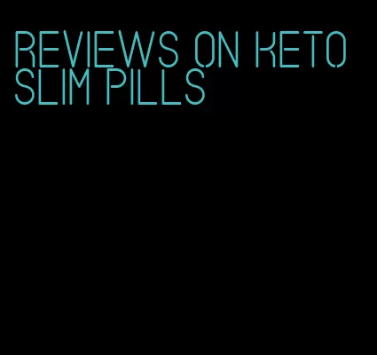 reviews on keto slim pills