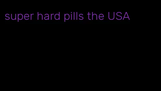 super hard pills the USA